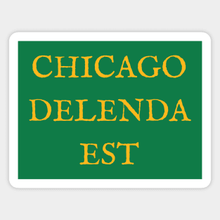 Chicago Delenda Est Magnet